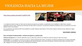 VIOLENCIA HACIA LA MUJER
https://www.youtube.com/watch?v=gl2AO-7Vlzk
« La violencia contra la mujer es "todo acto de viole...